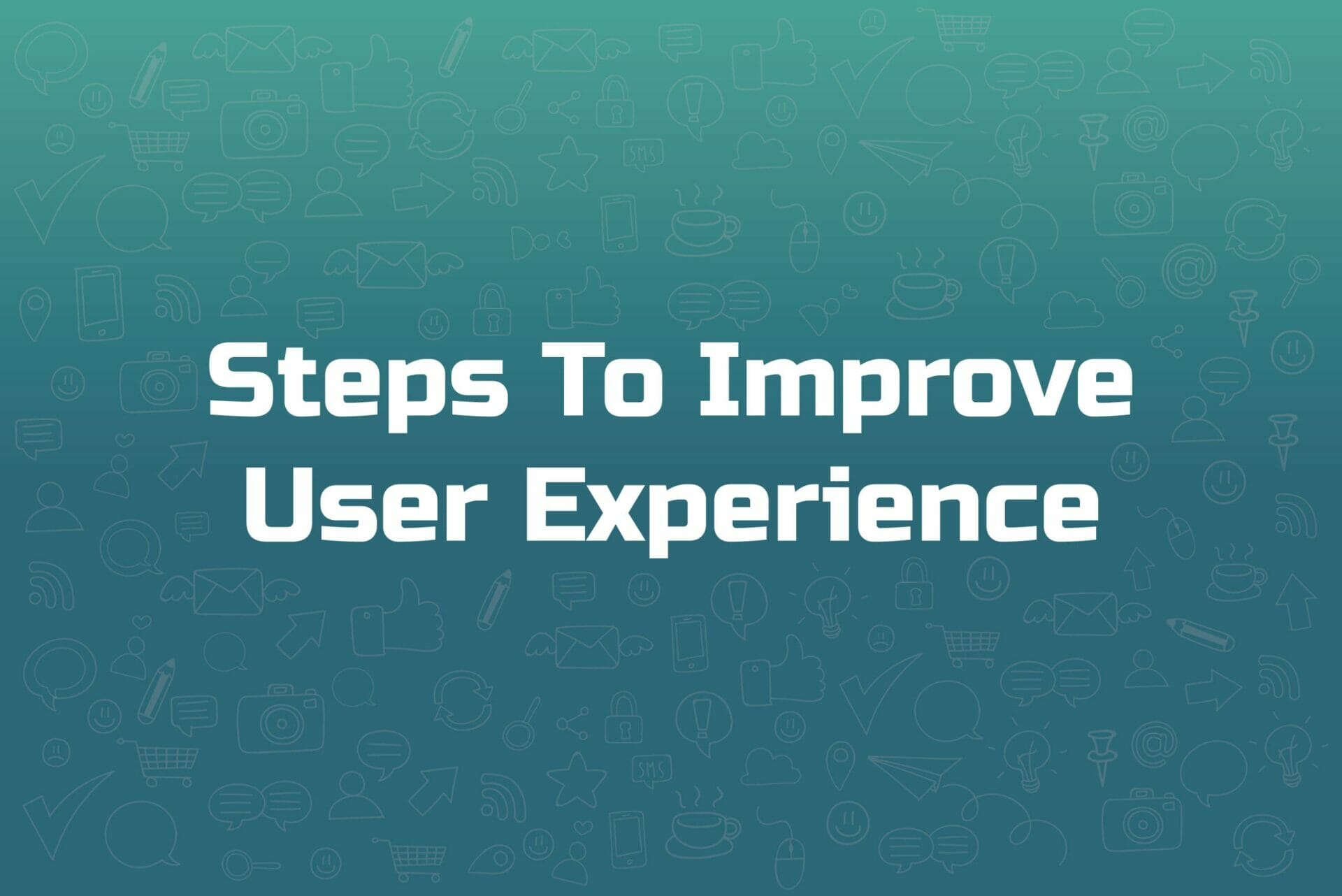steps to improve user experience