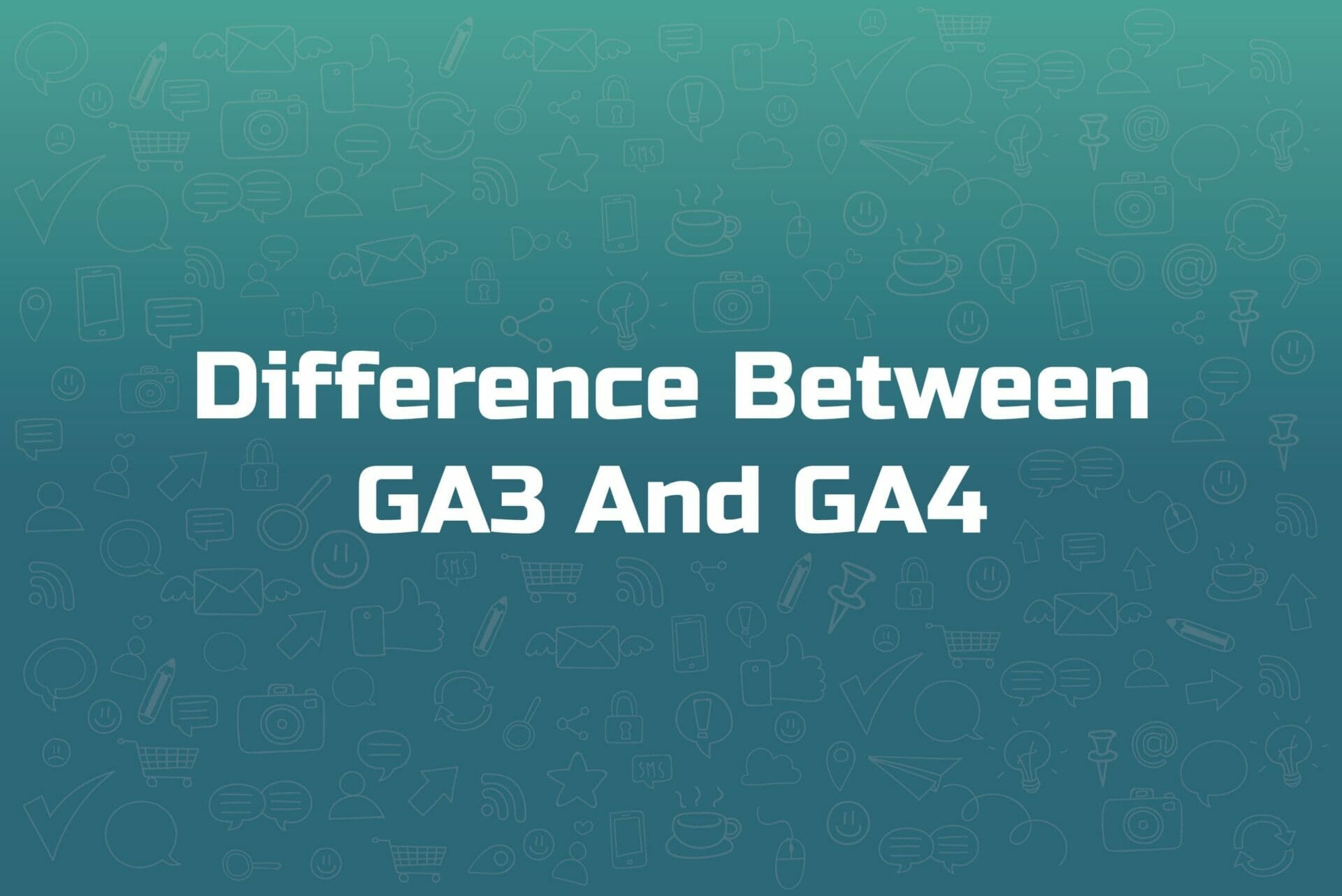 Difference between GA3 and GA4
